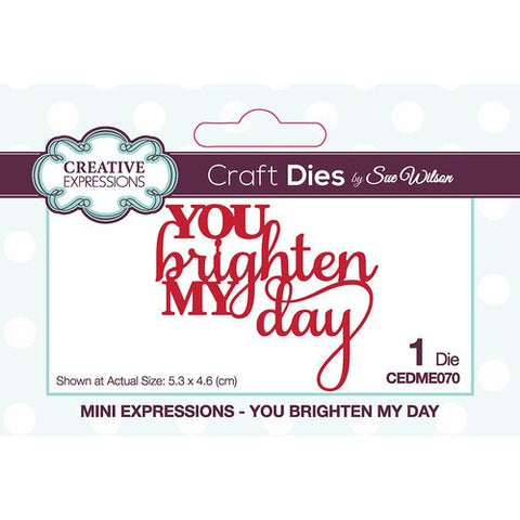 Creative Expressions Mini  Dies - You Brighten My Day
